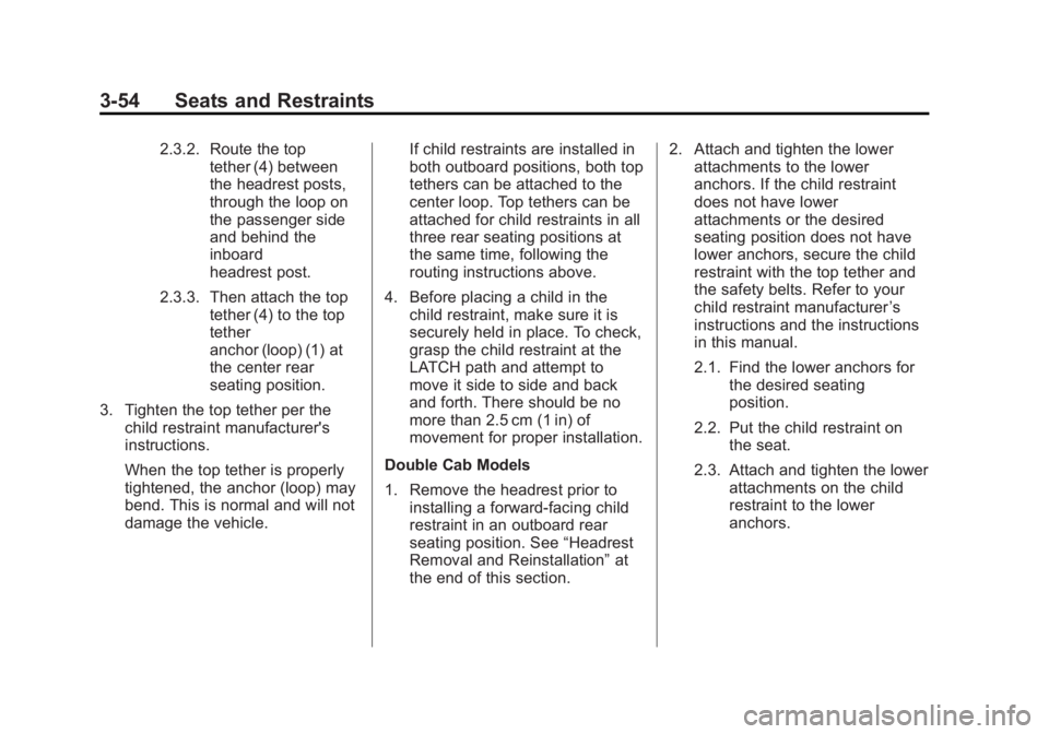 GMC SIERRA 1500 2015  Owners Manual Black plate (54,1)GMC Sierra Owner Manual (GMNA Localizing-U.S/Canada/Mexico-
7299746) - 2015 - crc - 11/11/13
3-54 Seats and Restraints
2.3.2. Route the toptether (4) between
the headrest posts,
thro