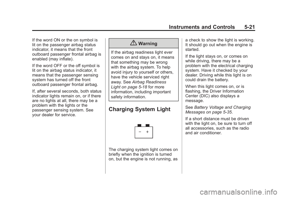 GMC SIERRA 1500 2015  Owners Manual Black plate (21,1)GMC Sierra Owner Manual (GMNA Localizing-U.S/Canada/Mexico-
7299746) - 2015 - crc - 11/11/13
Instruments and Controls 5-21
If the word ON or the on symbol is
lit on the passenger air