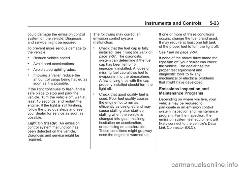 GMC SIERRA 1500 2015  Owners Manual Black plate (23,1)GMC Sierra Owner Manual (GMNA Localizing-U.S/Canada/Mexico-
7299746) - 2015 - crc - 11/11/13
Instruments and Controls 5-23
could damage the emission control
system on the vehicle. Di