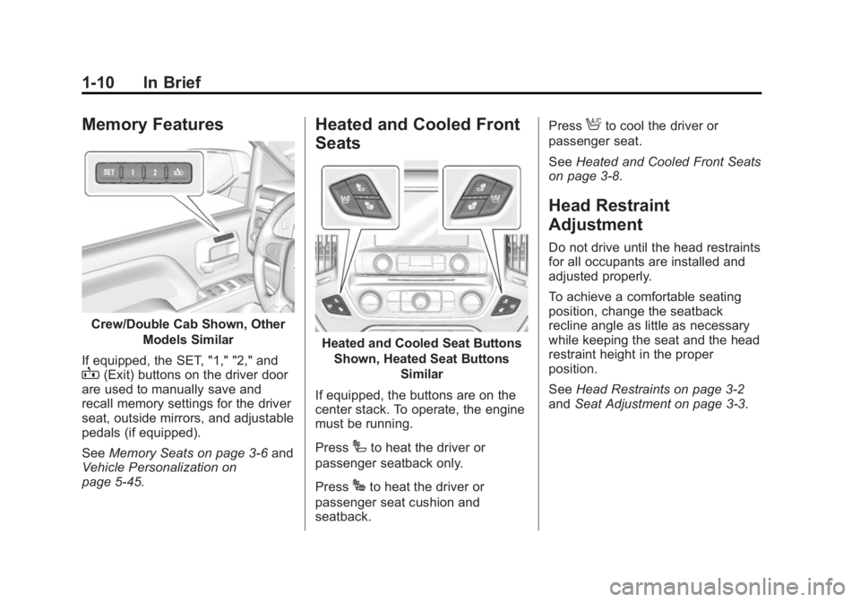 GMC SIERRA 1500 2015  Owners Manual Black plate (10,1)GMC Sierra Owner Manual (GMNA Localizing-U.S/Canada/Mexico-
7299746) - 2015 - crc - 11/11/13
1-10 In Brief
Memory Features
Crew/Double Cab Shown, OtherModels Similar
If equipped, the