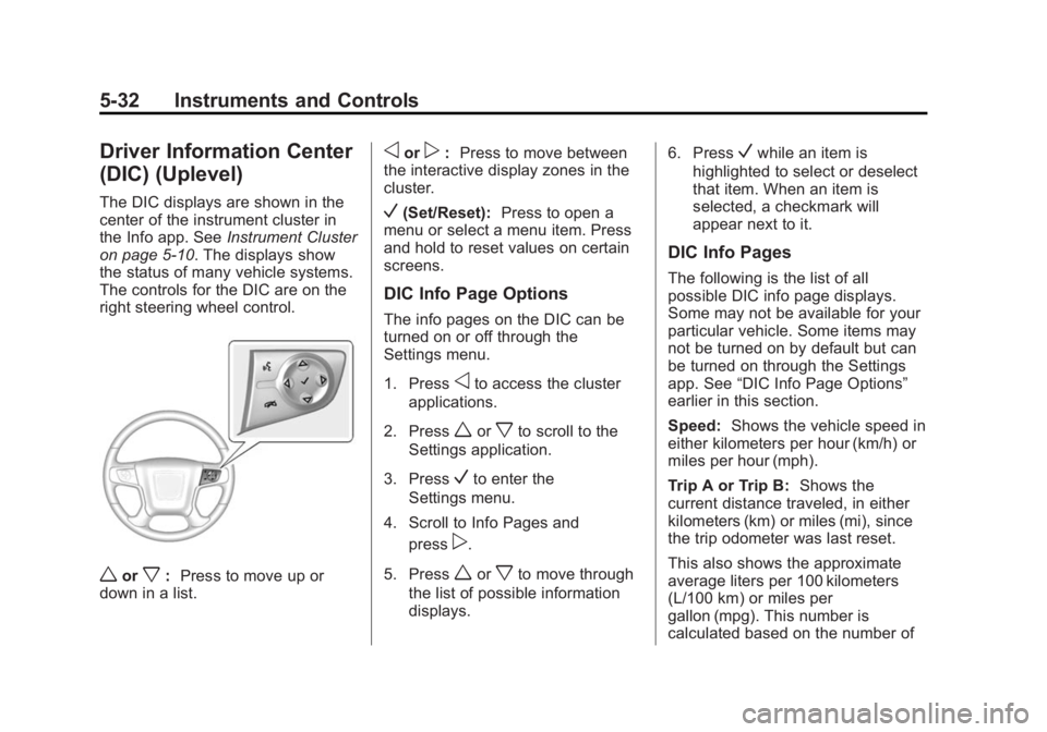 GMC SIERRA 1500 2015  Owners Manual Black plate (32,1)GMC Sierra Owner Manual (GMNA Localizing-U.S/Canada/Mexico-
7299746) - 2015 - crc - 11/11/13
5-32 Instruments and Controls
Driver Information Center
(DIC) (Uplevel)
The DIC displays 