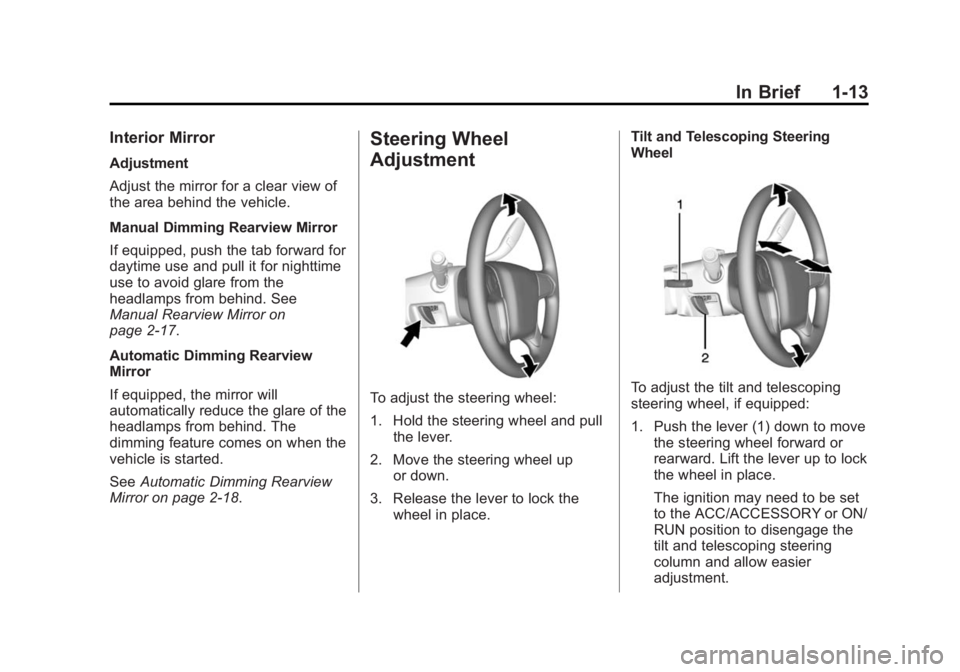 GMC SIERRA 1500 2015  Owners Manual Black plate (13,1)GMC Sierra Owner Manual (GMNA Localizing-U.S/Canada/Mexico-
7299746) - 2015 - crc - 11/11/13
In Brief 1-13
Interior Mirror
Adjustment
Adjust the mirror for a clear view of
the area b