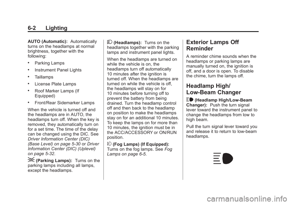 GMC SIERRA 1500 2015  Owners Manual Black plate (2,1)GMC Sierra Owner Manual (GMNA Localizing-U.S/Canada/Mexico-
7299746) - 2015 - crc - 11/11/13
6-2 Lighting
AUTO (Automatic):Automatically
turns on the headlamps at normal
brightness, t