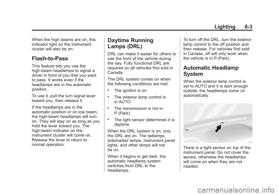GMC SIERRA 1500 2015  Owners Manual Black plate (3,1)GMC Sierra Owner Manual (GMNA Localizing-U.S/Canada/Mexico-
7299746) - 2015 - crc - 11/11/13
Lighting 6-3
When the high beams are on, this
indicator light on the instrument
cluster wi