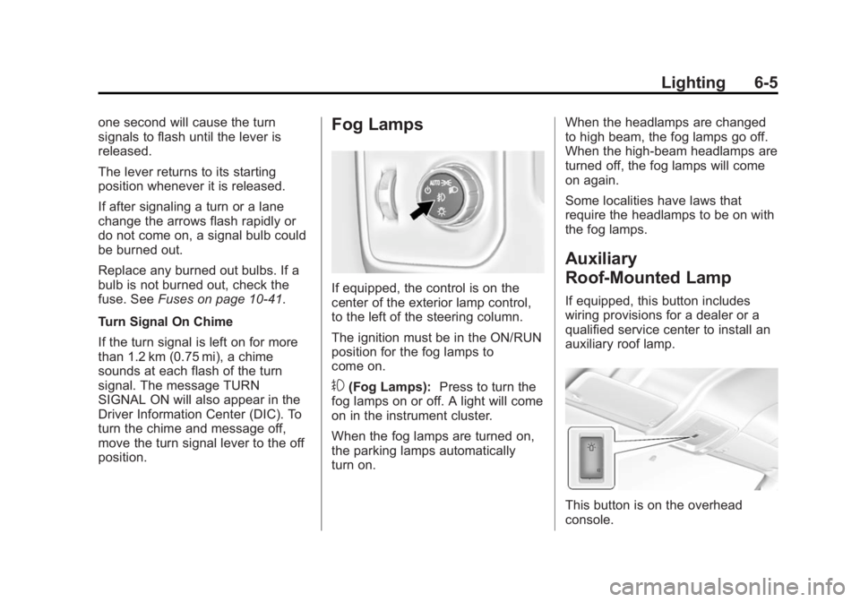 GMC SIERRA 1500 2015  Owners Manual Black plate (5,1)GMC Sierra Owner Manual (GMNA Localizing-U.S/Canada/Mexico-
7299746) - 2015 - crc - 11/11/13
Lighting 6-5
one second will cause the turn
signals to flash until the lever is
released.

