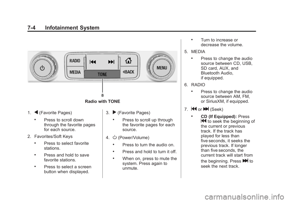 GMC SIERRA 1500 2015  Owners Manual Black plate (4,1)GMC Sierra Owner Manual (GMNA Localizing-U.S/Canada/Mexico-
7299746) - 2015 - crc - 11/11/13
7-4 Infotainment System
Radio with TONE
1.
q(Favorite Pages)
.Press to scroll down
through