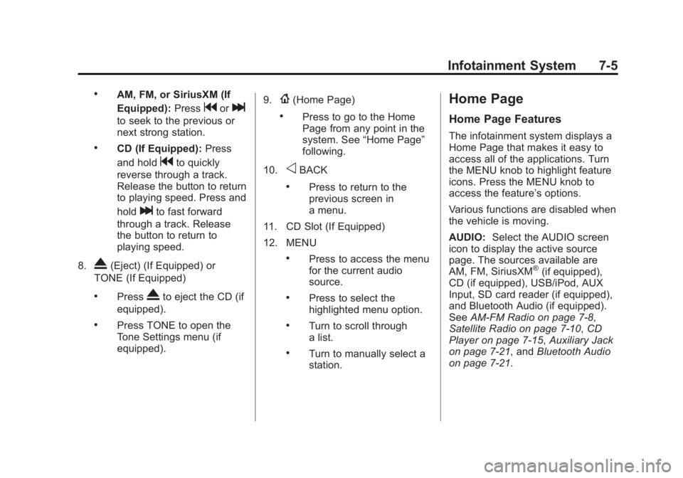 GMC SIERRA 1500 2015  Owners Manual Black plate (5,1)GMC Sierra Owner Manual (GMNA Localizing-U.S/Canada/Mexico-
7299746) - 2015 - crc - 11/11/13
Infotainment System 7-5
.AM, FM, or SiriusXM (If
Equipped):Press
gorl
to seek to the previ