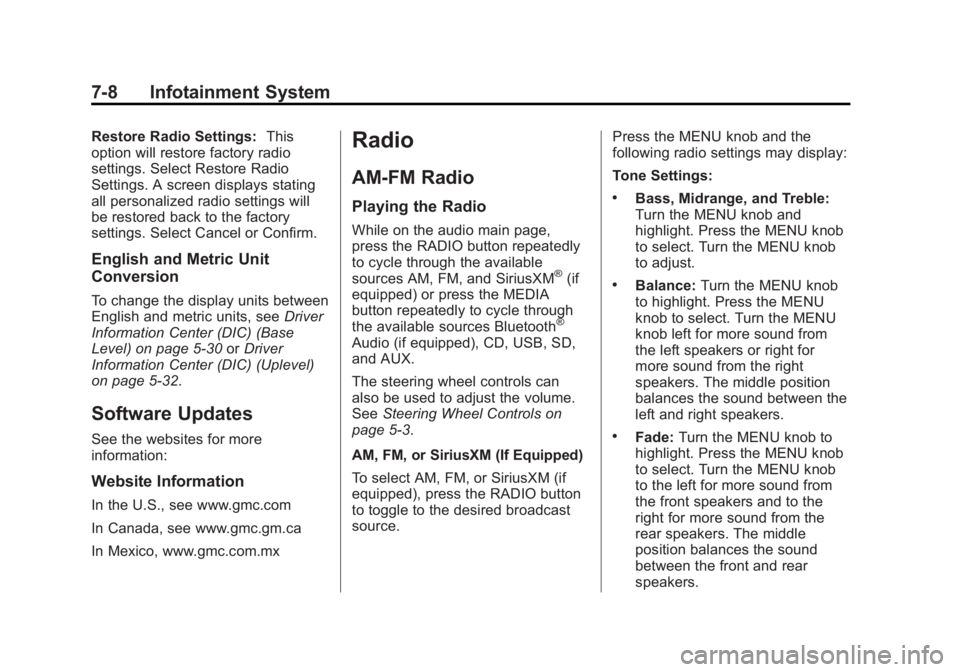 GMC SIERRA 1500 2015  Owners Manual Black plate (8,1)GMC Sierra Owner Manual (GMNA Localizing-U.S/Canada/Mexico-
7299746) - 2015 - crc - 11/11/13
7-8 Infotainment System
Restore Radio Settings:This
option will restore factory radio
sett