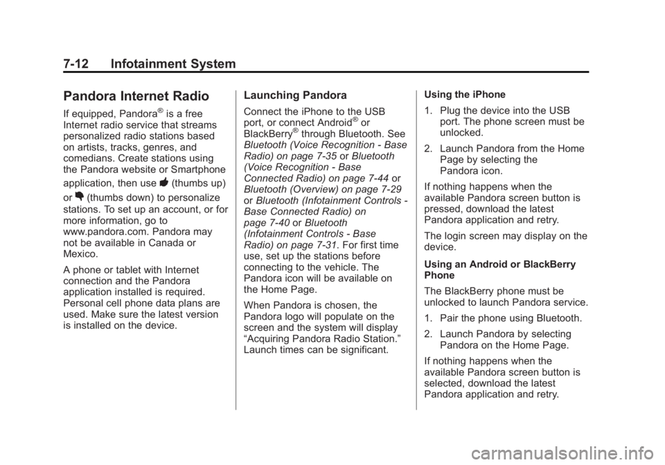 GMC SIERRA 1500 2015  Owners Manual Black plate (12,1)GMC Sierra Owner Manual (GMNA Localizing-U.S/Canada/Mexico-
7299746) - 2015 - crc - 11/11/13
7-12 Infotainment System
Pandora Internet Radio
If equipped, Pandora®is a free
Internet 