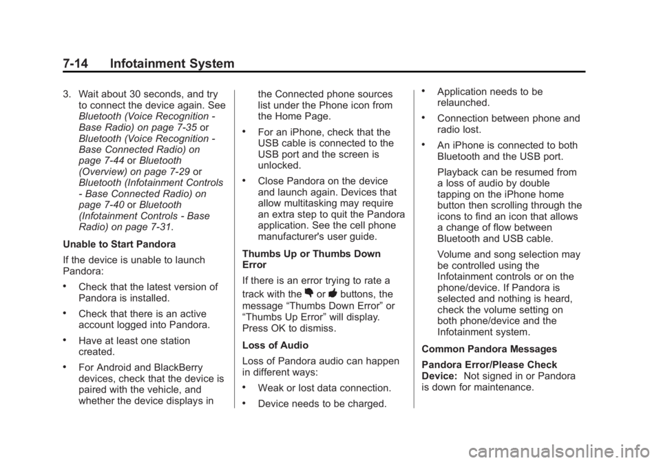 GMC SIERRA 1500 2015  Owners Manual Black plate (14,1)GMC Sierra Owner Manual (GMNA Localizing-U.S/Canada/Mexico-
7299746) - 2015 - crc - 11/11/13
7-14 Infotainment System
3. Wait about 30 seconds, and tryto connect the device again. Se