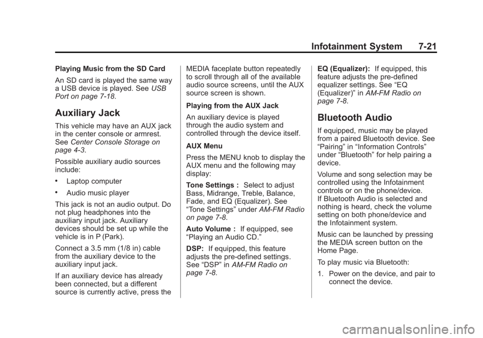 GMC SIERRA 1500 2015  Owners Manual Black plate (21,1)GMC Sierra Owner Manual (GMNA Localizing-U.S/Canada/Mexico-
7299746) - 2015 - crc - 11/11/13
Infotainment System 7-21
Playing Music from the SD Card
An SD card is played the same way