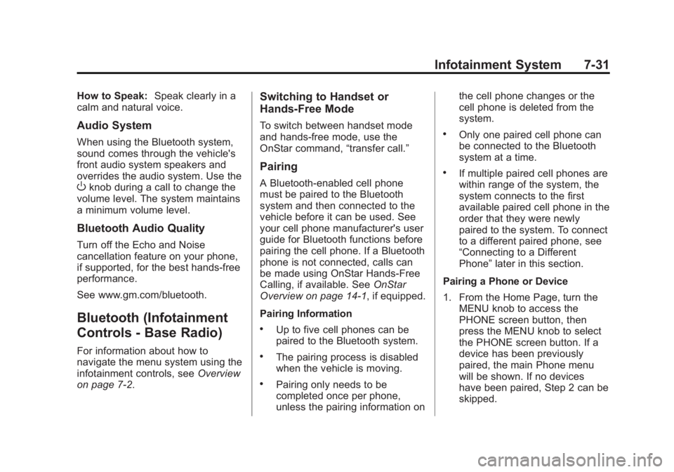 GMC SIERRA 1500 2015  Owners Manual Black plate (31,1)GMC Sierra Owner Manual (GMNA Localizing-U.S/Canada/Mexico-
7299746) - 2015 - crc - 11/11/13
Infotainment System 7-31
How to Speak:Speak clearly in a
calm and natural voice.
Audio Sy