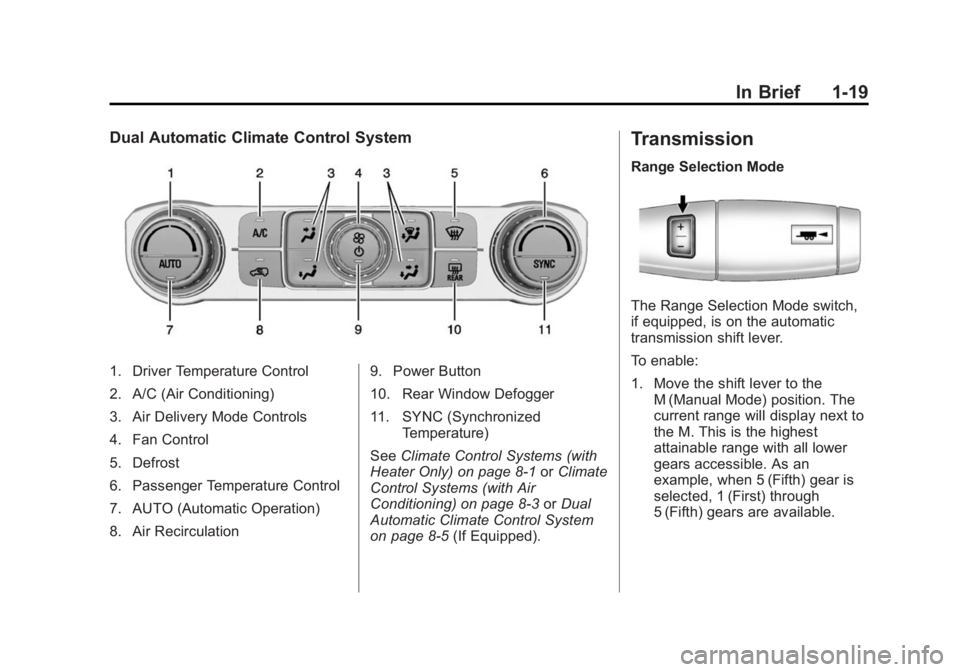 GMC SIERRA 1500 2015  Owners Manual Black plate (19,1)GMC Sierra Owner Manual (GMNA Localizing-U.S/Canada/Mexico-
7299746) - 2015 - crc - 11/11/13
In Brief 1-19
Dual Automatic Climate Control System
1. Driver Temperature Control
2. A/C 