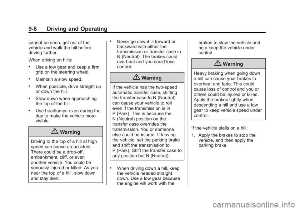 GMC SIERRA 1500 2015  Owners Manual Black plate (8,1)GMC Sierra Owner Manual (GMNA Localizing-U.S/Canada/Mexico-
7299746) - 2015 - crc - 11/11/13
9-8 Driving and Operating
cannot be seen, get out of the
vehicle and walk the hill before
