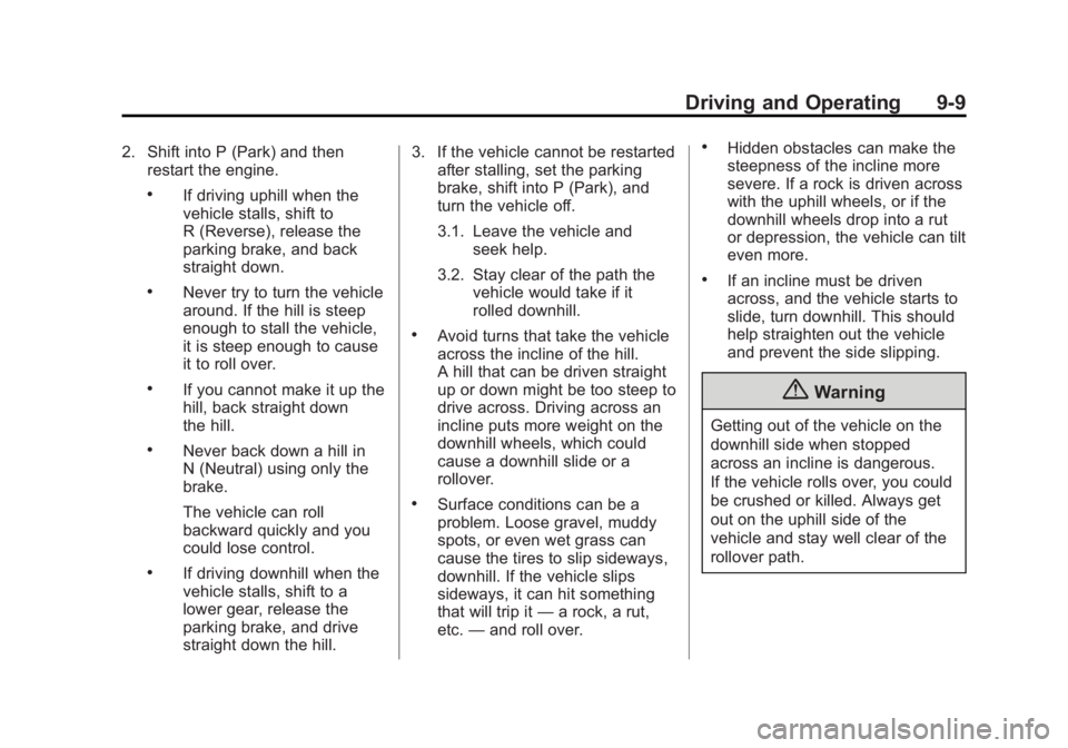 GMC SIERRA 1500 2015  Owners Manual Black plate (9,1)GMC Sierra Owner Manual (GMNA Localizing-U.S/Canada/Mexico-
7299746) - 2015 - crc - 11/11/13
Driving and Operating 9-9
2. Shift into P (Park) and thenrestart the engine.
.If driving u
