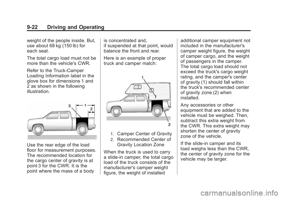 GMC SIERRA 1500 2015  Owners Manual Black plate (22,1)GMC Sierra Owner Manual (GMNA Localizing-U.S/Canada/Mexico-
7299746) - 2015 - crc - 11/11/13
9-22 Driving and Operating
weight of the people inside. But,
use about 68 kg (150 lb) for