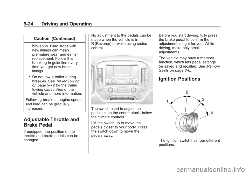GMC SIERRA 1500 2015  Owners Manual Black plate (24,1)GMC Sierra Owner Manual (GMNA Localizing-U.S/Canada/Mexico-
7299746) - 2015 - crc - 11/11/13
9-24 Driving and Operating
Caution (Continued)
broken in. Hard stops with
new linings can
