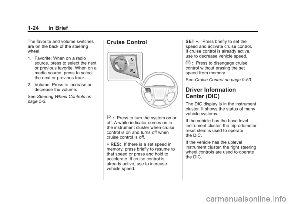 GMC SIERRA 1500 2015  Owners Manual Black plate (24,1)GMC Sierra Owner Manual (GMNA Localizing-U.S/Canada/Mexico-
7299746) - 2015 - crc - 11/11/13
1-24 In Brief
The favorite and volume switches
are on the back of the steering
wheel.
1. 