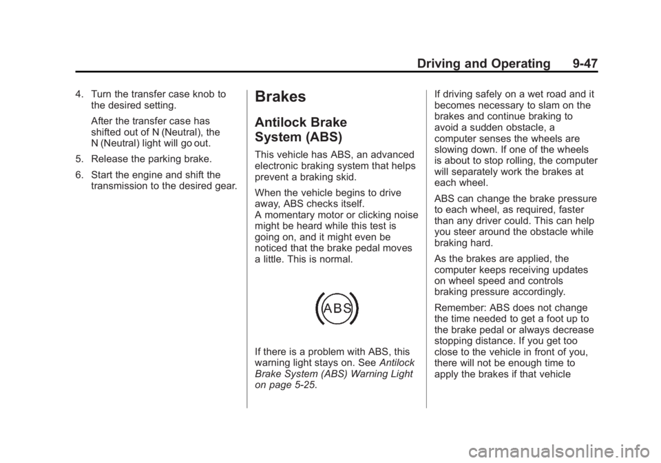 GMC SIERRA 1500 2015  Owners Manual Black plate (47,1)GMC Sierra Owner Manual (GMNA Localizing-U.S/Canada/Mexico-
7299746) - 2015 - crc - 11/11/13
Driving and Operating 9-47
4. Turn the transfer case knob tothe desired setting.
After th