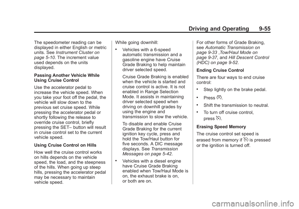 GMC SIERRA 1500 2015  Owners Manual Black plate (55,1)GMC Sierra Owner Manual (GMNA Localizing-U.S/Canada/Mexico-
7299746) - 2015 - crc - 11/11/13
Driving and Operating 9-55
The speedometer reading can be
displayed in either English or 