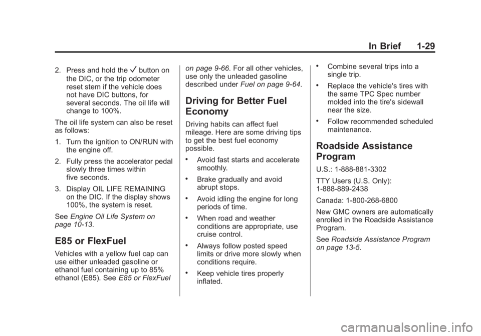 GMC SIERRA 1500 2015  Owners Manual Black plate (29,1)GMC Sierra Owner Manual (GMNA Localizing-U.S/Canada/Mexico-
7299746) - 2015 - crc - 11/11/13
In Brief 1-29
2. Press and hold theVbutton on
the DIC, or the trip odometer
reset stem if