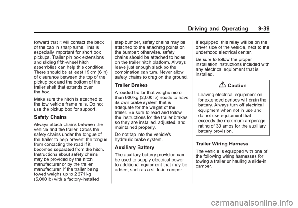 GMC SIERRA 1500 2015  Owners Manual Black plate (89,1)GMC Sierra Owner Manual (GMNA Localizing-U.S/Canada/Mexico-
7299746) - 2015 - crc - 11/11/13
Driving and Operating 9-89
forward that it will contact the back
of the cab in sharp turn