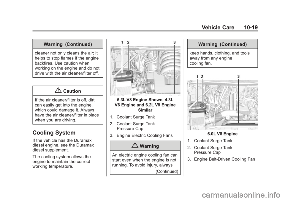GMC SIERRA 1500 2015  Owners Manual Black plate (19,1)GMC Sierra Owner Manual (GMNA Localizing-U.S/Canada/Mexico-
7299746) - 2015 - crc - 11/11/13
Vehicle Care 10-19
Warning (Continued)
cleaner not only cleans the air; it
helps to stop 