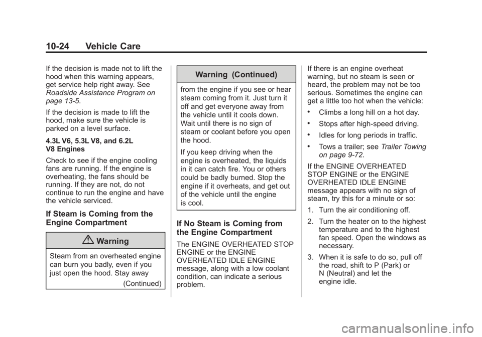 GMC SIERRA 1500 2015  Owners Manual Black plate (24,1)GMC Sierra Owner Manual (GMNA Localizing-U.S/Canada/Mexico-
7299746) - 2015 - crc - 11/11/13
10-24 Vehicle Care
If the decision is made not to lift the
hood when this warning appears