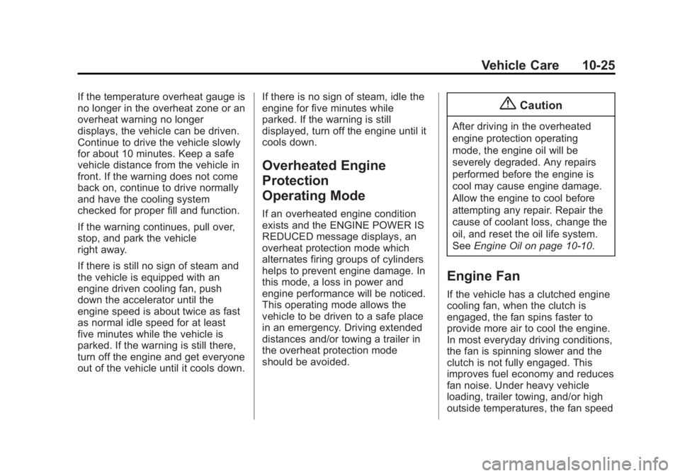 GMC SIERRA 1500 2015  Owners Manual Black plate (25,1)GMC Sierra Owner Manual (GMNA Localizing-U.S/Canada/Mexico-
7299746) - 2015 - crc - 11/11/13
Vehicle Care 10-25
If the temperature overheat gauge is
no longer in the overheat zone or
