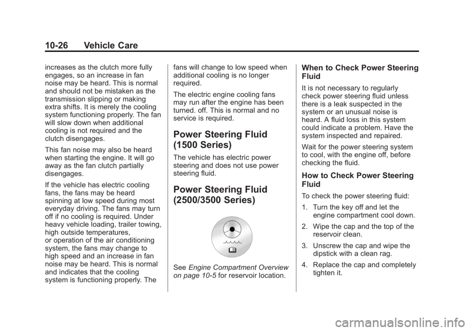 GMC SIERRA 1500 2015  Owners Manual Black plate (26,1)GMC Sierra Owner Manual (GMNA Localizing-U.S/Canada/Mexico-
7299746) - 2015 - crc - 11/11/13
10-26 Vehicle Care
increases as the clutch more fully
engages, so an increase in fan
nois