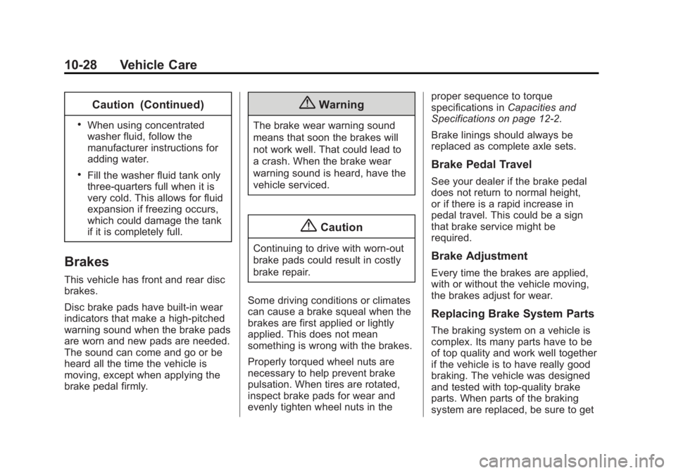 GMC SIERRA 1500 2015  Owners Manual Black plate (28,1)GMC Sierra Owner Manual (GMNA Localizing-U.S/Canada/Mexico-
7299746) - 2015 - crc - 11/11/13
10-28 Vehicle Care
Caution (Continued)
.When using concentrated
washer fluid, follow the
