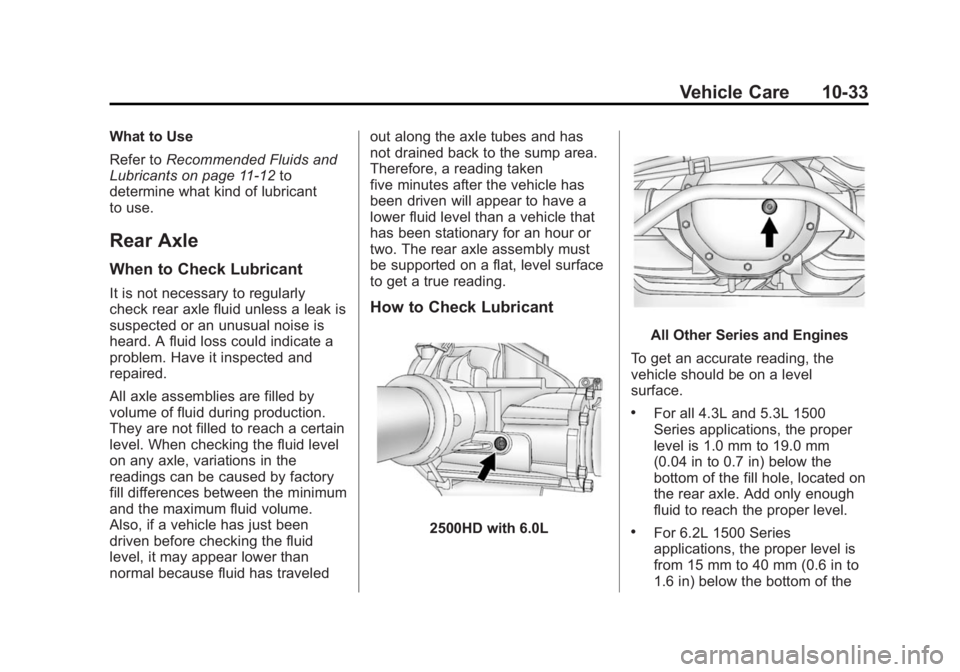 GMC SIERRA 1500 2015  Owners Manual Black plate (33,1)GMC Sierra Owner Manual (GMNA Localizing-U.S/Canada/Mexico-
7299746) - 2015 - crc - 11/11/13
Vehicle Care 10-33
What to Use
Refer toRecommended Fluids and
Lubricants on page 11-12 to