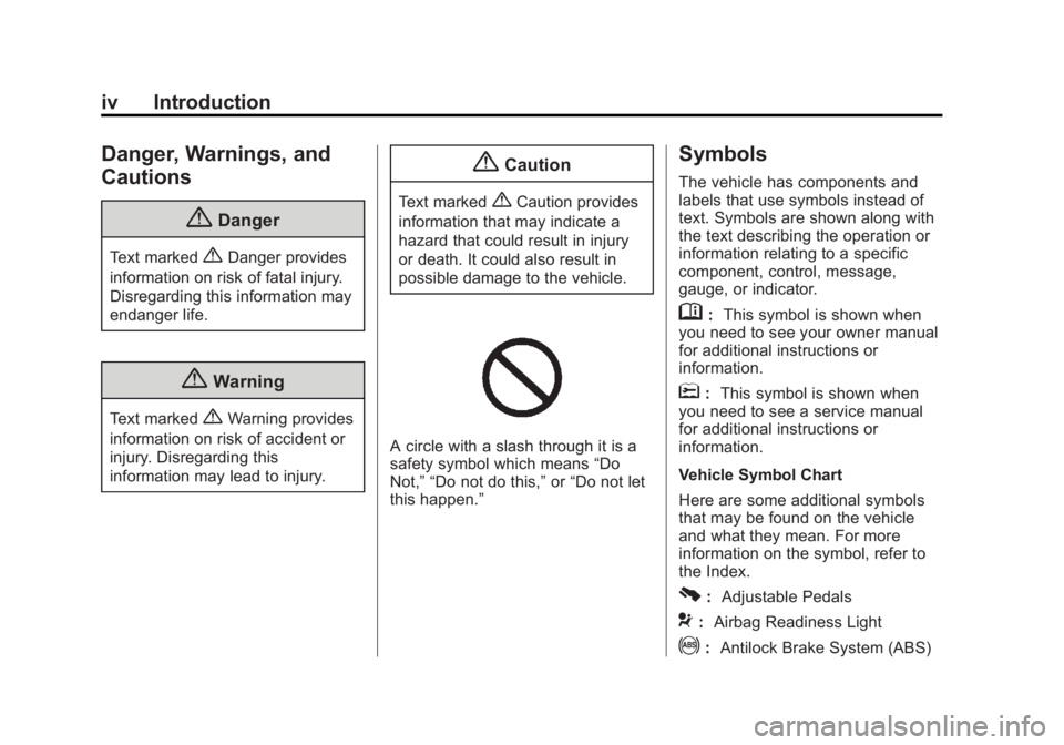 GMC SIERRA 1500 2015 Owners Manual Black plate (4,1)GMC Sierra Owner Manual (GMNA Localizing-U.S/Canada/Mexico-
7299746) - 2015 - crc - 11/11/13
iv Introduction
Danger, Warnings, and
Cautions
{Danger
Text marked{Danger provides
informa GMC SIERRA 1500 2015 Owners Manual Black plate (4,1)GMC Sierra Owner Manual (GMNA Localizing-U.S/Canada/Mexico-
7299746) - 2015 - crc - 11/11/13
iv Introduction
Danger, Warnings, and
Cautions
{Danger
Text marked{Danger provides
informa