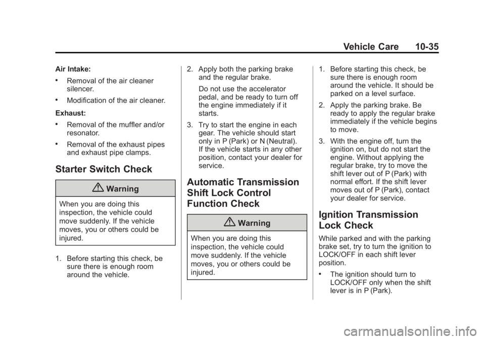 GMC SIERRA 1500 2015  Owners Manual Black plate (35,1)GMC Sierra Owner Manual (GMNA Localizing-U.S/Canada/Mexico-
7299746) - 2015 - crc - 11/11/13
Vehicle Care 10-35
Air Intake:
.Removal of the air cleaner
silencer.
.Modification of the