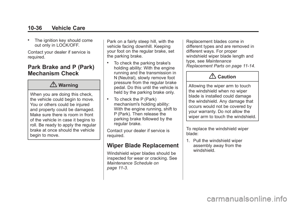 GMC SIERRA 1500 2015  Owners Manual Black plate (36,1)GMC Sierra Owner Manual (GMNA Localizing-U.S/Canada/Mexico-
7299746) - 2015 - crc - 11/11/13
10-36 Vehicle Care
.The ignition key should come
out only in LOCK/OFF.
Contact your deale