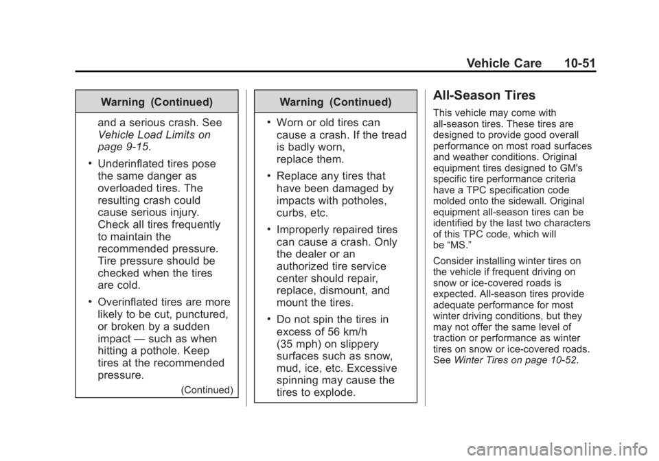 GMC SIERRA 1500 2015 Owners Manual Black plate (51,1)GMC Sierra Owner Manual (GMNA Localizing-U.S/Canada/Mexico-
7299746) - 2015 - crc - 11/11/13
Vehicle Care 10-51
Warning (Continued)
and a serious crash. See
Vehicle Load Limits on
pa GMC SIERRA 1500 2015 Owners Manual Black plate (51,1)GMC Sierra Owner Manual (GMNA Localizing-U.S/Canada/Mexico-
7299746) - 2015 - crc - 11/11/13
Vehicle Care 10-51
Warning (Continued)
and a serious crash. See
Vehicle Load Limits on
pa