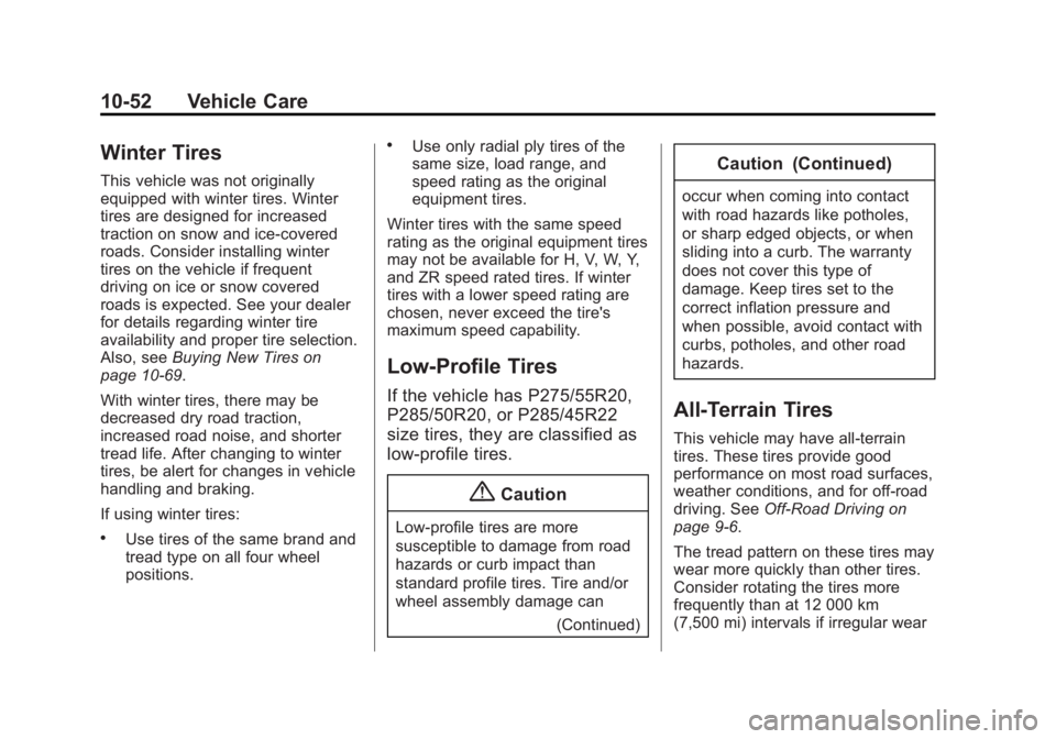 GMC SIERRA 1500 2015 Owners Manual Black plate (52,1)GMC Sierra Owner Manual (GMNA Localizing-U.S/Canada/Mexico-
7299746) - 2015 - crc - 11/11/13
10-52 Vehicle Care
Winter Tires
This vehicle was not originally
equipped with winter tire GMC SIERRA 1500 2015 Owners Manual Black plate (52,1)GMC Sierra Owner Manual (GMNA Localizing-U.S/Canada/Mexico-
7299746) - 2015 - crc - 11/11/13
10-52 Vehicle Care
Winter Tires
This vehicle was not originally
equipped with winter tire