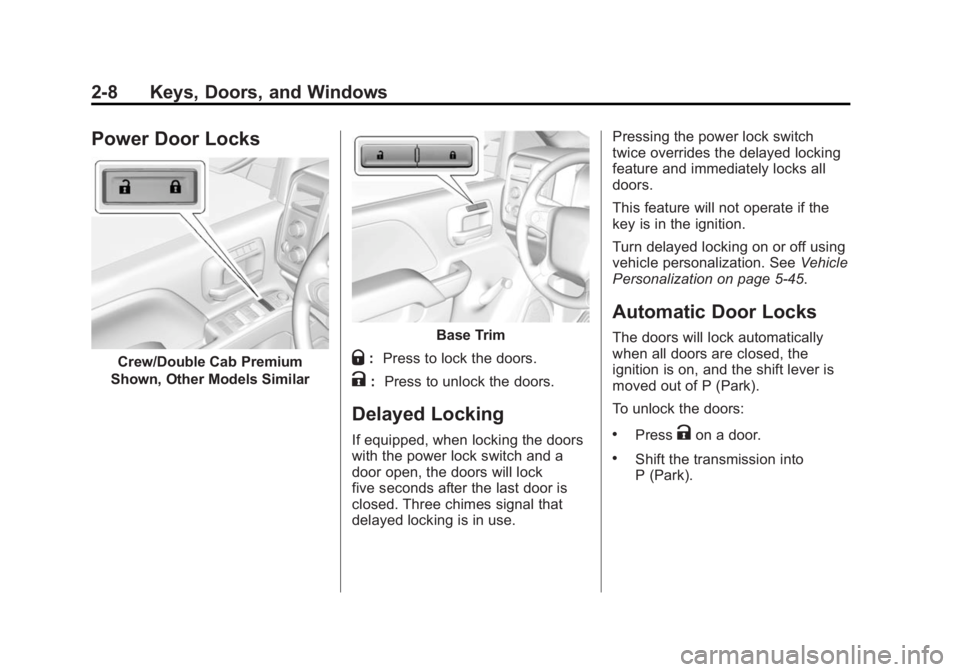GMC SIERRA 1500 2015  Owners Manual Black plate (8,1)GMC Sierra Owner Manual (GMNA Localizing-U.S/Canada/Mexico-
7299746) - 2015 - crc - 11/11/13
2-8 Keys, Doors, and Windows
Power Door Locks
Crew/Double Cab Premium
Shown, Other Models 