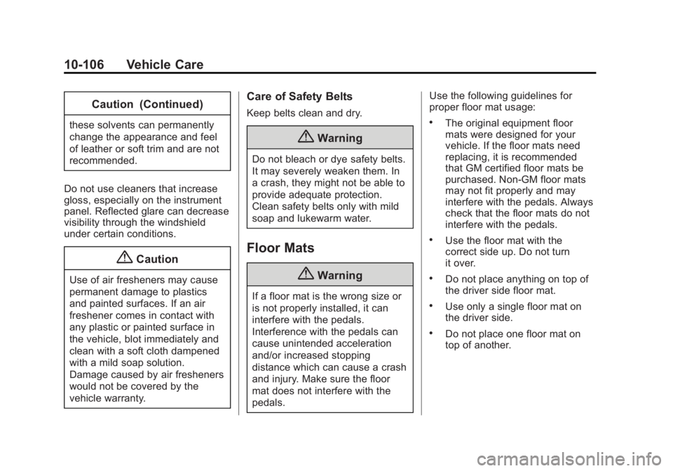 GMC SIERRA 1500 2015  Owners Manual Black plate (106,1)GMC Sierra Owner Manual (GMNA Localizing-U.S/Canada/Mexico-
7299746) - 2015 - crc - 11/11/13
10-106 Vehicle Care
Caution (Continued)
these solvents can permanently
change the appear