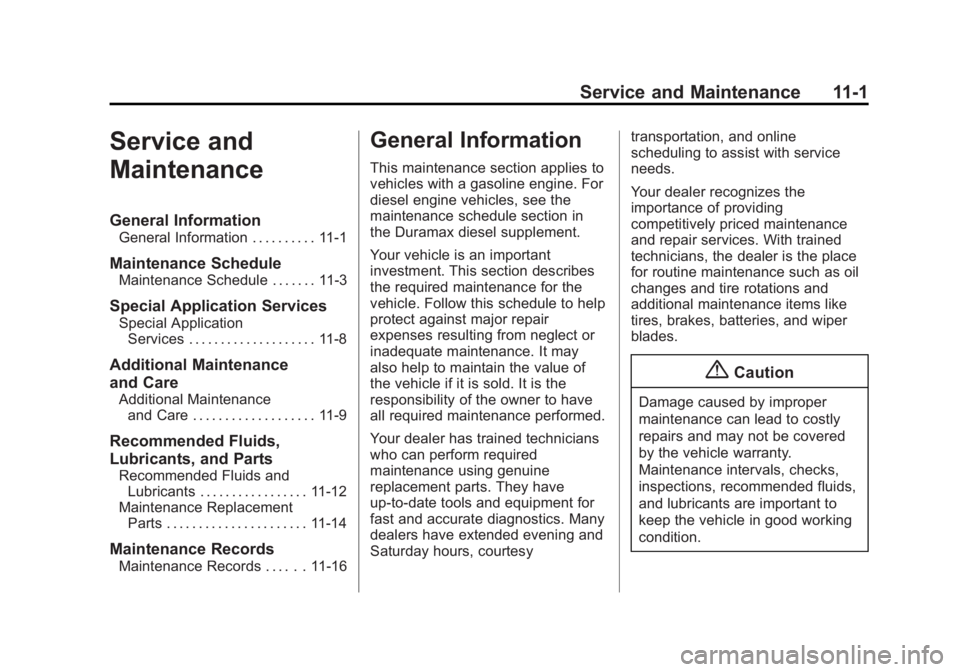 GMC SIERRA 1500 2015  Owners Manual Black plate (1,1)GMC Sierra Owner Manual (GMNA Localizing-U.S/Canada/Mexico-
7299746) - 2015 - crc - 11/11/13
Service and Maintenance 11-1
Service and
Maintenance
General Information
General Informati