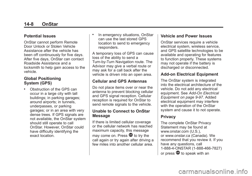 GMC SIERRA 1500 2015  Owners Manual Black plate (8,1)GMC Sierra Owner Manual (GMNA Localizing-U.S/Canada/Mexico-
7299746) - 2015 - crc - 11/11/13
14-8 OnStar
Potential Issues
OnStar cannot perform Remote
Door Unlock or Stolen Vehicle
As