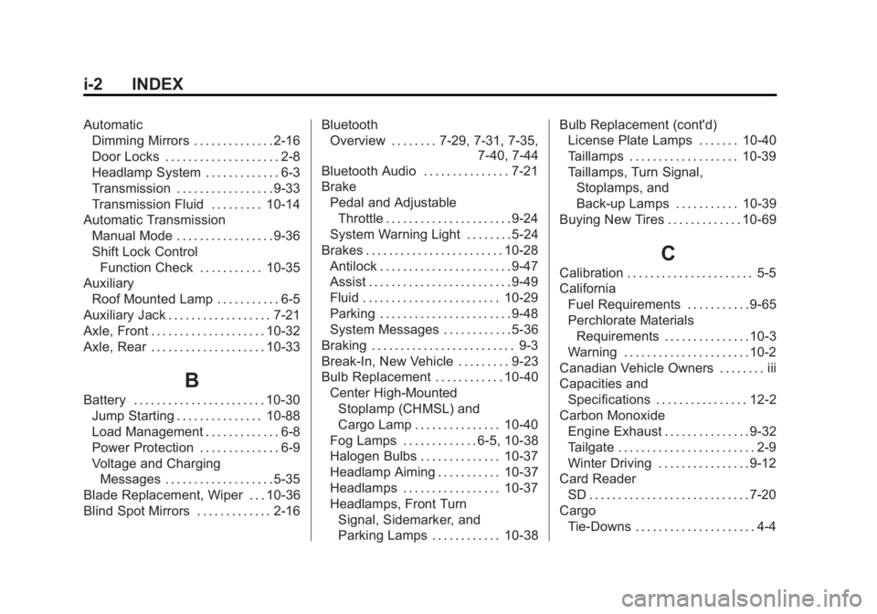 GMC SIERRA 1500 2015  Owners Manual Black plate (2,1)GMC Sierra Owner Manual (GMNA Localizing-U.S/Canada/Mexico-
7299746) - 2015 - crc - 11/11/13
i-2 INDEX
AutomaticDimming Mirrors . . . . . . . . . . . . . . 2-16
Door Locks . . . . . .