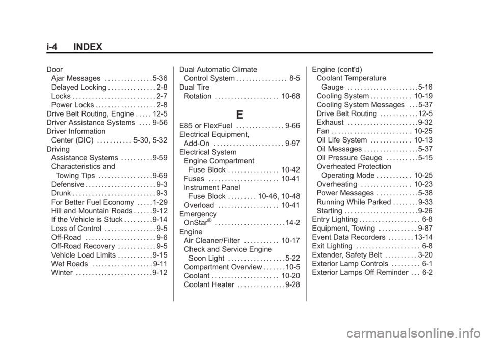 GMC SIERRA 1500 2015  Owners Manual Black plate (4,1)GMC Sierra Owner Manual (GMNA Localizing-U.S/Canada/Mexico-
7299746) - 2015 - crc - 11/11/13
i-4 INDEX
DoorAjar Messages . . . . . . . . . . . . . . . 5-36
Delayed Locking . . . . . .