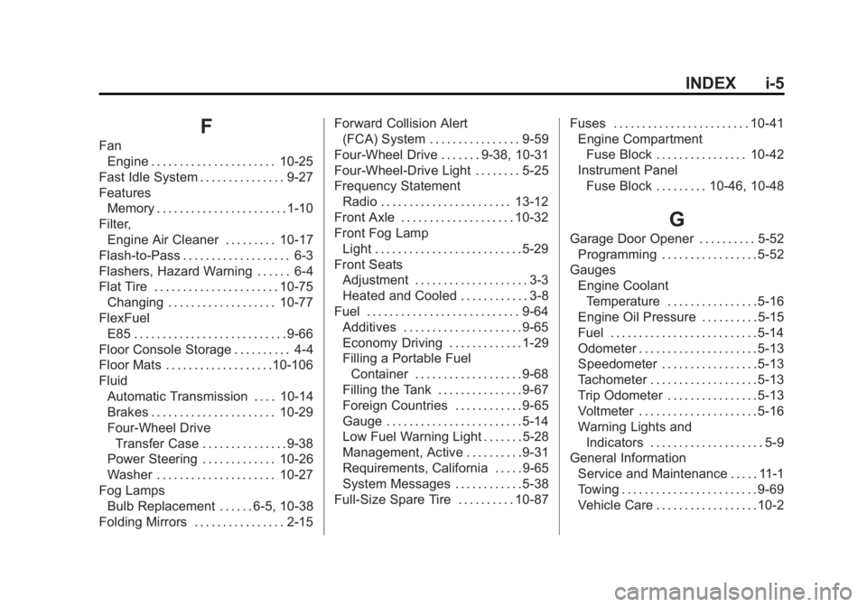 GMC SIERRA 1500 2015  Owners Manual Black plate (5,1)GMC Sierra Owner Manual (GMNA Localizing-U.S/Canada/Mexico-
7299746) - 2015 - crc - 11/11/13
INDEX i-5
F
FanEngine . . . . . . . . . . . . . . . . . . . . . . 10-25
Fast Idle System .