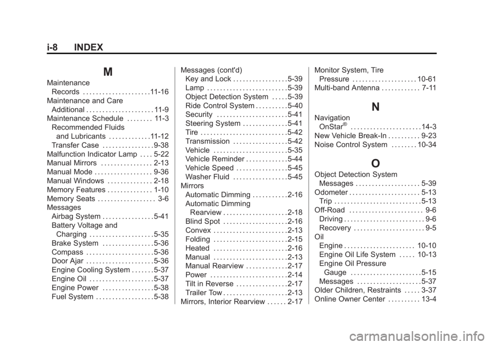 GMC SIERRA 1500 2015  Owners Manual Black plate (8,1)GMC Sierra Owner Manual (GMNA Localizing-U.S/Canada/Mexico-
7299746) - 2015 - crc - 11/11/13
i-8 INDEX
M
MaintenanceRecords . . . . . . . . . . . . . . . . . . . . .11-16
Maintenance 