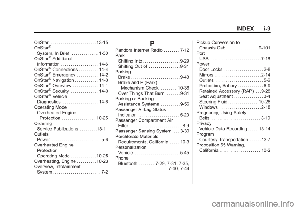 GMC SIERRA 1500 2015  Owners Manual Black plate (9,1)GMC Sierra Owner Manual (GMNA Localizing-U.S/Canada/Mexico-
7299746) - 2015 - crc - 11/11/13
INDEX i-9
OnStar . . . . . . . . . . . . . . . . . . . . . . . 13-15
OnStar®
System, In B