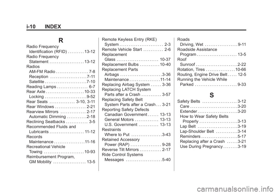 GMC SIERRA 1500 2015  Owners Manual Black plate (10,1)GMC Sierra Owner Manual (GMNA Localizing-U.S/Canada/Mexico-
7299746) - 2015 - crc - 11/11/13
i-10 INDEX
R
Radio FrequencyIdentification (RFID) . . . . . . . . . 13-12
Radio Frequency