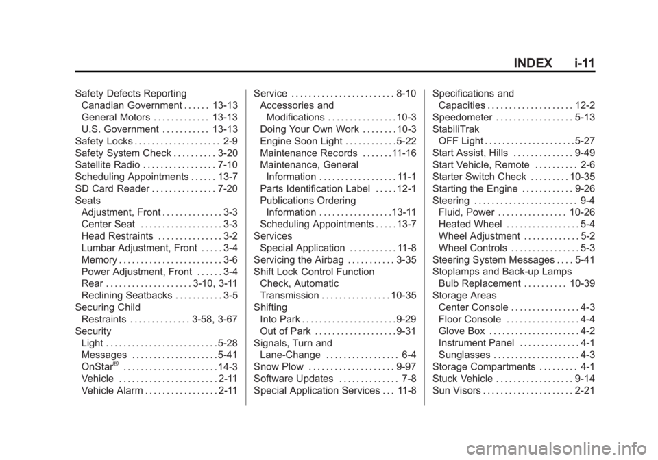 GMC SIERRA 1500 2015  Owners Manual Black plate (11,1)GMC Sierra Owner Manual (GMNA Localizing-U.S/Canada/Mexico-
7299746) - 2015 - crc - 11/11/13
INDEX i-11
Safety Defects ReportingCanadian Government . . . . . . 13-13
General Motors .