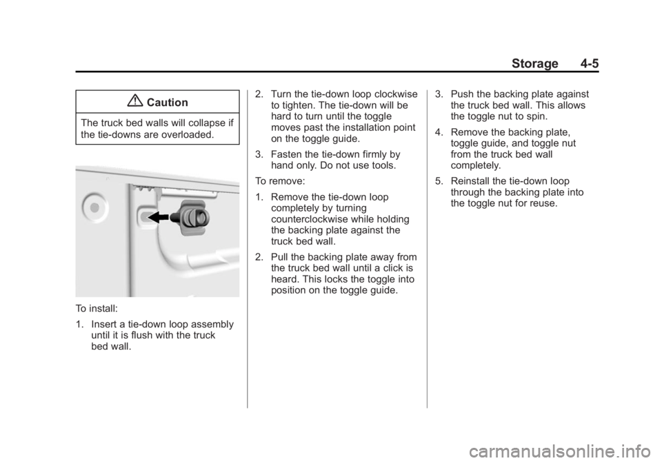 GMC SIERRA 1500 2014  Owners Manual Black plate (5,1)GMC Sierra Owner Manual (GMNA-Localizing-U.S./Canada/Mexico-
5853626) - 2014 - 3rd crc - 8/15/13
Storage 4-5
{Caution
The truck bed walls will collapse if
the tie-downs are overloaded