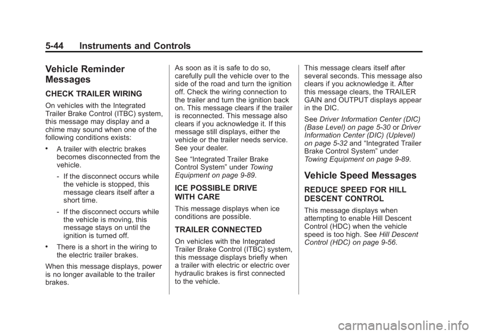 GMC SIERRA 1500 2014  Owners Manual Black plate (44,1)GMC Sierra Owner Manual (GMNA-Localizing-U.S./Canada/Mexico-
5853626) - 2014 - 3rd crc - 8/15/13
5-44 Instruments and Controls
Vehicle Reminder
Messages
CHECK TRAILER WIRING
On vehic